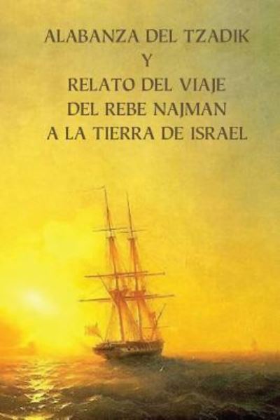 Cover for Rabi Najman De Breslov · Alabanza del Tzadik Y Relato del Viaje del Rebe Najm n a la Tierra de Israel (Paperback Book) (2016)