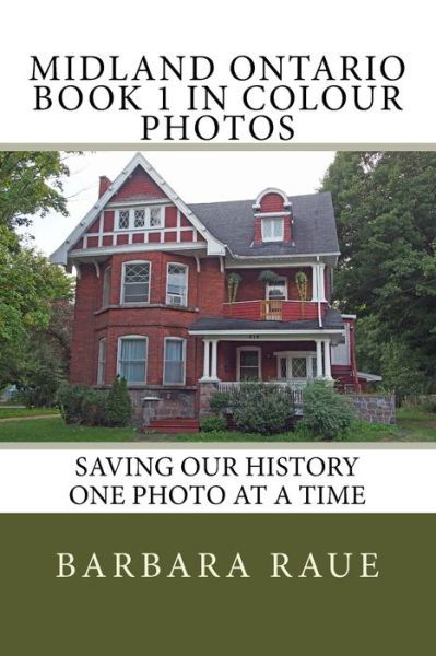 Cover for Barbara Raue · Midland Ontario Book 1 in Colour Photos (Pocketbok) (2016)