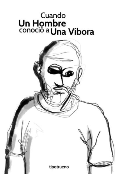 Cover for Tipotrueno · Cuando Un Hombre Conoci a Una V bora (Paperback Bog) (2016)