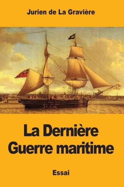 Cover for Jurien De La Graviere · La Derni re Guerre Maritime (Pocketbok) (2017)