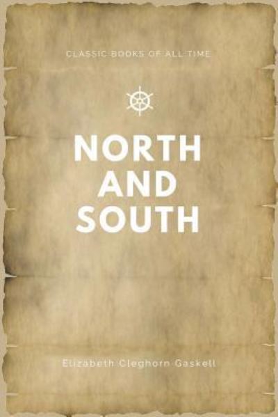 North and South - Elizabeth Cleghorn Gaskell - Books - Createspace Independent Publishing Platf - 9781547161737 - June 5, 2017