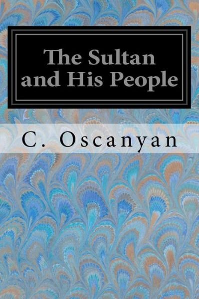 Cover for C Oscanyan · The Sultan and His People (Pocketbok) (2017)