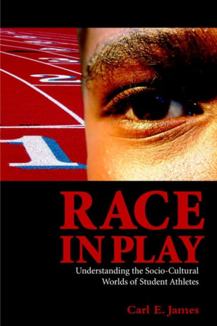 Cover for Carl E. James · Race in Play: Understanding the Socio-Cultural World of Student Athletes (Paperback Book) (2005)