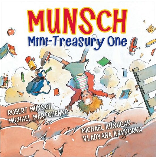 Munsch Mini-Treasury One - Munsch for Kids - Robert Munsch - Books - Annick Press Ltd - 9781554512737 - June 3, 2010
