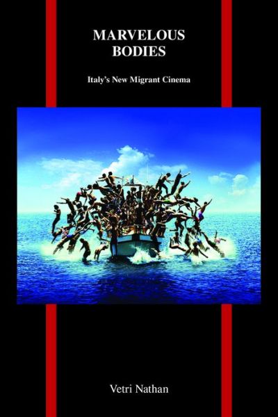 Cover for Vetri Nathan · Marvelous Bodies: Italy’s New Migrant Cinema - Purdue Studies in Romance Literatures (Taschenbuch) (2017)