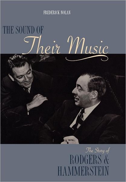 Cover for Frederick Nolan · The Sound of Their Music: The Story of Rodgers &amp; Hammerstein - Applause Books (Hardcover Book) (2002)