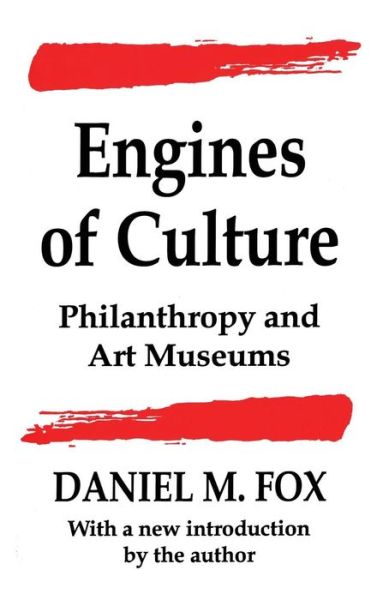 Cover for Daniel M. Fox · Engines of Culture: Philanthropy and Art Museums (Hardcover Book) (1994)