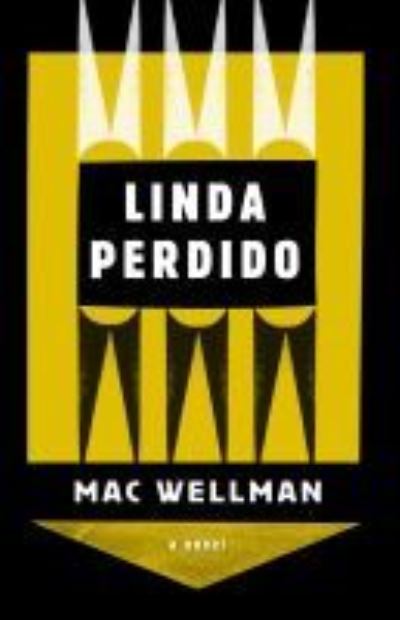 Cover for Mac Wellman · Linda Perdido: A Novel (Paperback Book) (2013)