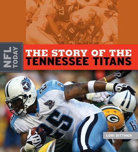 Cover for Lori Dittmer · The Story of the Tennessee Titans (Nfl Today) (Hardcover Book) (2009)