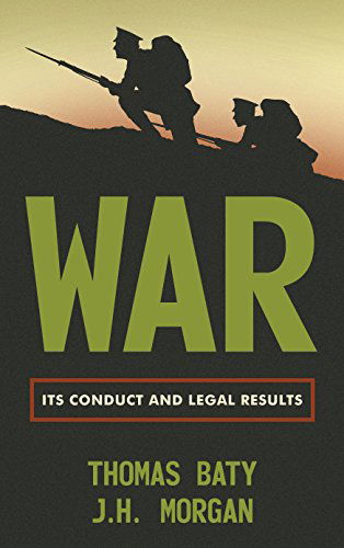 Cover for T Baty · War: Its Conduct and Legal Results (Gebundenes Buch) [Reprint edition] (2014)