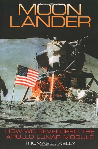 Cover for Thomas J. Kelly · Moon Lander: How We Developed the Apollo Lunar Module (Paperback Book) [Smithsonian History of Aviation and Spaceflight edition] (2009)