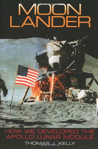 Moon Lander: How We Developed the Apollo Lunar Module - Thomas J. Kelly - Books - Smithsonian Books - 9781588342737 - September 11, 2009