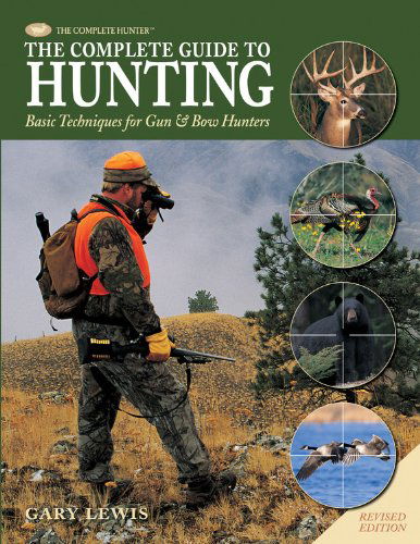 Cover for Gary Lewis · Complete Guide to Hunting: Basic Techniques for Gun &amp; Bow Hunters (Hardcover Book) (2008)