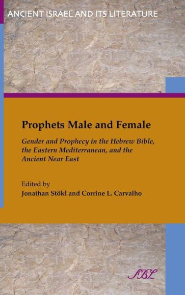 Cover for Jonathan Stokl · Prophets Male and Female: Gender and Prophecy in the Hebrew Bible, the Eastern Mediterranean, and the Ancient Near East (Hardcover Book) (2013)