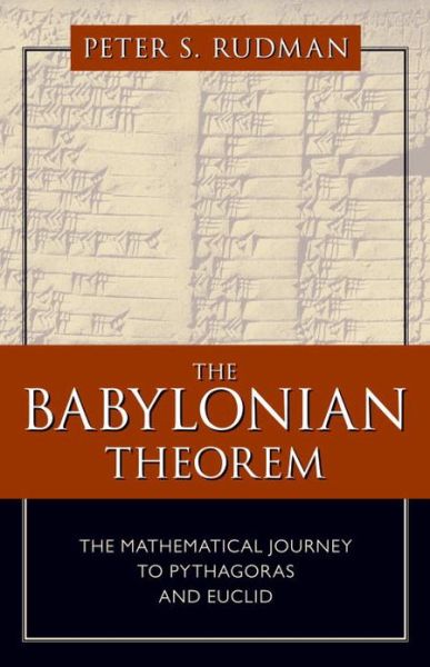 Cover for Peter S. Rudman · The Babylonian Theorem: The Mathematical Journey to Pythagoras and Euclid (Hardcover Book) (2010)