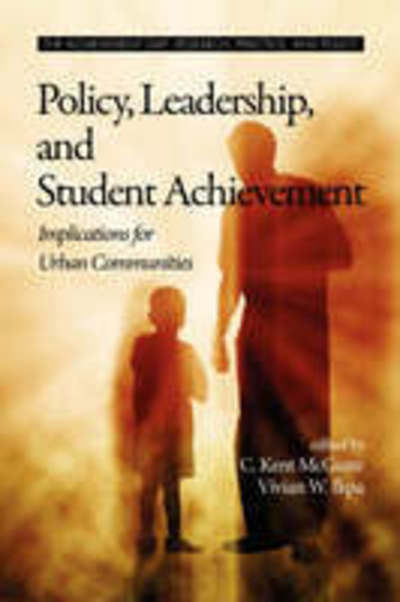 Cover for C Kent Mcguire · Policy, Leadership, and Student Achievement: Implications for Urban Communities (Pb) (Paperback Book) (2008)
