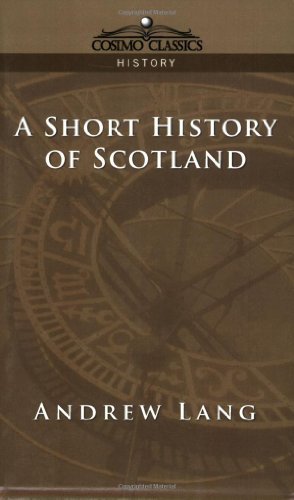 A Short History of Scotland - Andrew Lang - Books - Cosimo Classics - 9781596051737 - June 15, 2005