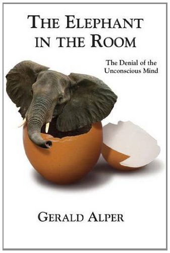 Cover for Gerald Alper · The Elephant in the Room-The Denial of the Unconscious Mind (Paperback Book) (2014)