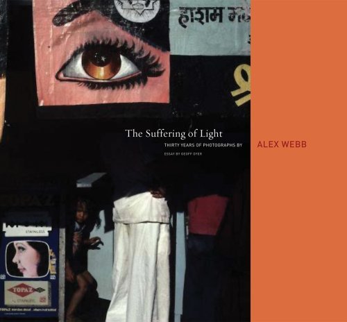 Cover for Geoff Dyer · Alex Webb: the Suffering of Light (Gebundenes Buch) [First edition] (2011)