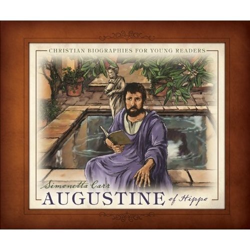 Cover for Simonetta Carr · Augustine of Hippo (Christian Biographies for Young Readers) (Hardcover Book) (2013)