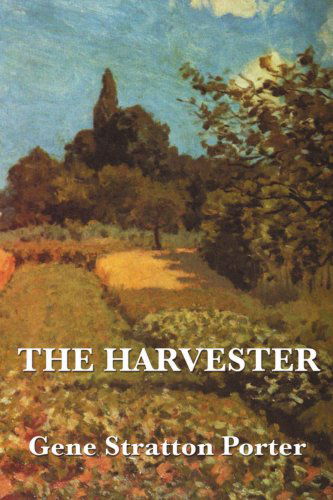 The Harvester - Gene Stratton-porter - Books - Wilder Publications - 9781604594737 - August 22, 2008