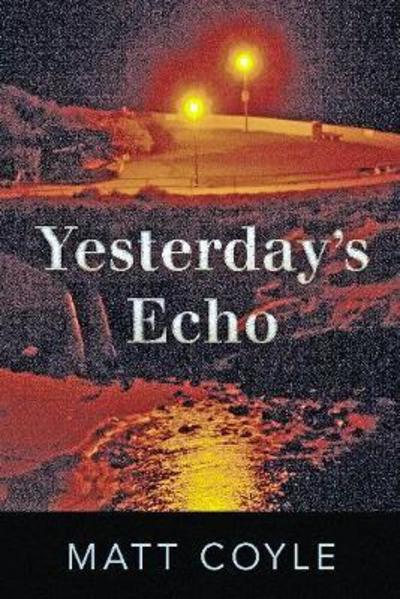 Cover for Matt Coyle · Yesterday's Echo: A Novel (Paperback Book) (2016)