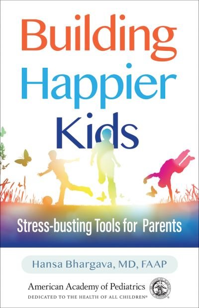 Cover for Hansa Bhargava · Building Happier Kids: Stress-busting Tools for Parents (Paperback Book) (2022)