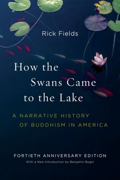 Cover for Rick Fields · How the Swans Came to the Lake: A Narrative History of Buddhism in America (Taschenbuch) (2022)