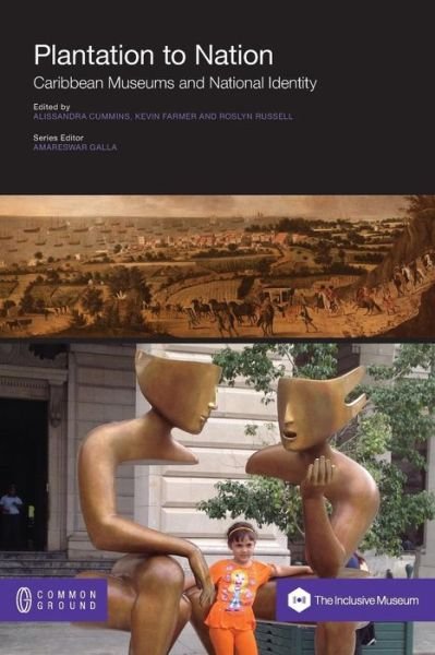 Cover for Alissandra Cummins · Plantation to Nation: Caribbean Museums and National Identity (Paperback Book) (2013)