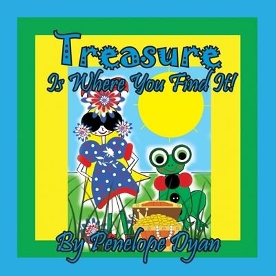 Treasure Is Where You Find It! - Penelope Dyan - Livros - Bellissima Publishing - 9781614775737 - 21 de janeiro de 2022