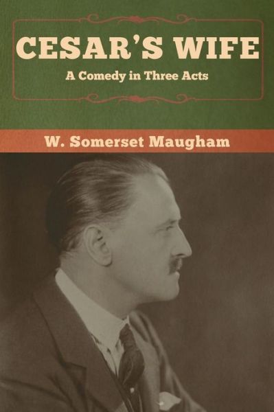 Cesar's Wife - W Somerset Maugham - Książki - Bibliotech Press - 9781618959737 - 7 stycznia 2020