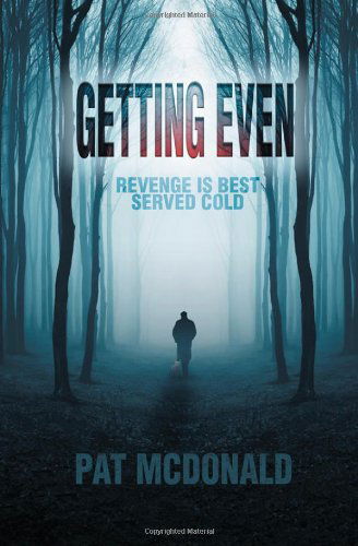 Getting Even: Revenge Is Best Served Cold - Pat McDonald - Books - Strategic Book Publishing - 9781622129737 - November 13, 2012