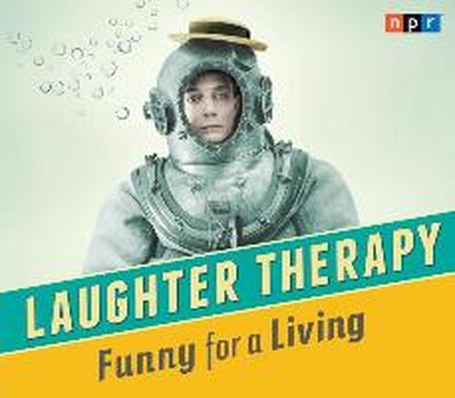 Cover for Npr · Npr Laughter Therapy: Funny for a Living (Audiobook (CD)) [Unabridged,original Radio Broadcast; 3 Hours edition] (2014)