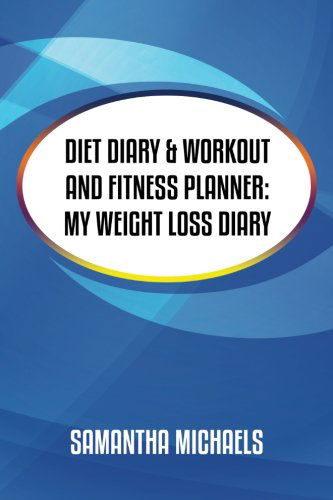 Cover for Samantha Michaels · Diet Diary &amp; Workout and Fitness Planner (Taschenbuch) (2013)