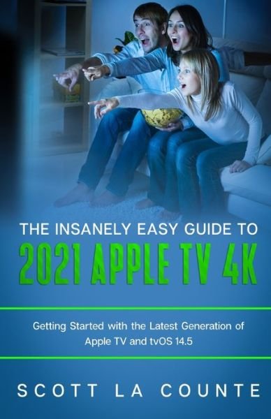 Cover for Scott La Counte · The Insanely Easy Guide to the 2021 Apple TV 4k (Paperback Bog) (2021)