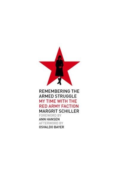 Cover for Margrit Schiller · Remembering The Armed Struggle: My Time With the Red Army Faction (Paperback Book) (2021)