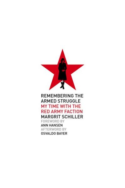Remembering the Armed Struggle: My Time With the Red Army Faction - Margrit Schiller - Books - PM Press - 9781629638737 - June 29, 2021