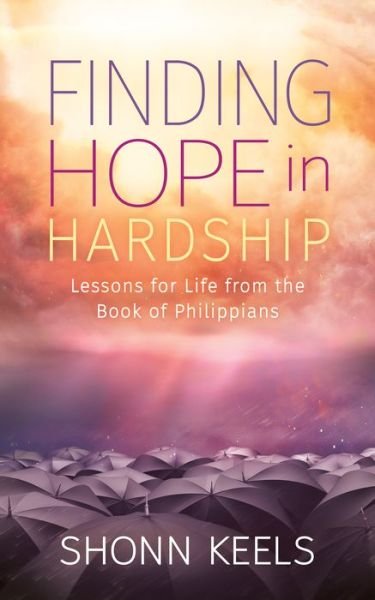 Cover for Shonn Keels · Finding Hope in Hardship: Lessons for Life from the Book of Philippians (Paperback Book) (2022)