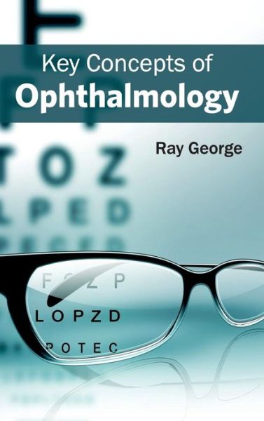 Cover for Ray George · Key Concepts of Ophthalmology (Hardcover Book) (2015)