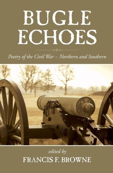 Cover for Francis F. Browne · Bugle Echoes: a Collection of the Poetry of the Civil War (Pocketbok) (2014)