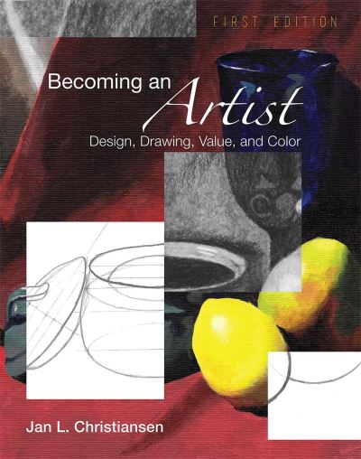 Becoming an Artist: Design, Drawing, Value, and Color - Jan L. Christiansen - Books - Cognella, Inc - 9781634872737 - September 9, 2016