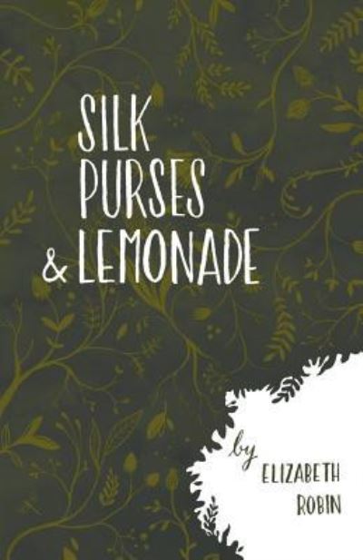 Cover for Elizabeth Robin · Silk Purses and Lemonade (Paperback Book) (2017)