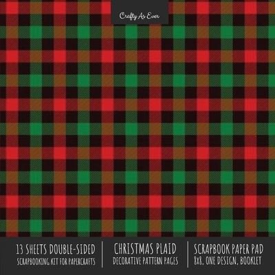 Cover for Crafty as Ever · Christmas Plaid Scrapbook Paper Pad 8x8 Scrapbooking Kit for Cardmaking Gifts, DIY Crafts, Printmaking, Papercrafts, Holiday Decorative Pattern Pages (Pocketbok) (2020)