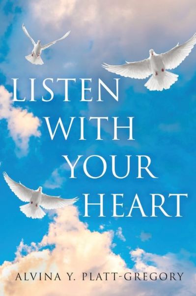 Cover for Alvina Y Platt-Gregory · Listen With Your Heart (Paperback Book) (2021)