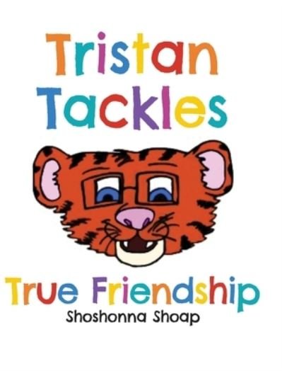 Cover for Shoshonna Shoap · Tristan Tackles True Friendship (Hardcover Book) (2021)