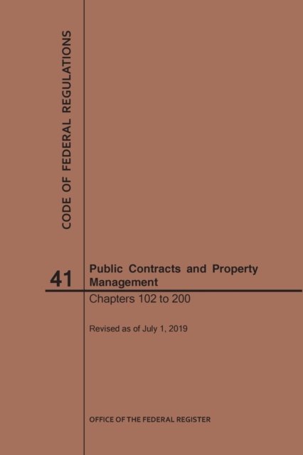 Cover for Nara · Code of Federal Regulations Title 41, Public Contracts and Property Management, Parts 102-200, 2019 - Code of Federal Regulations (Paperback Bog) [2019th 2019 edition] (2019)