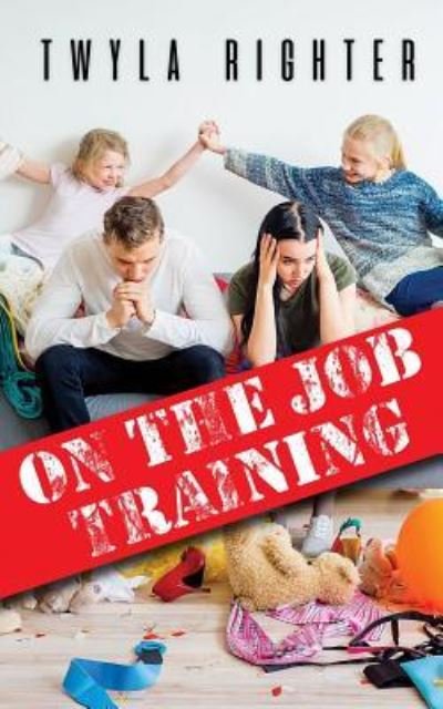 Cover for Twyla Righter · On The Job Training (Paperback Book) (2018)
