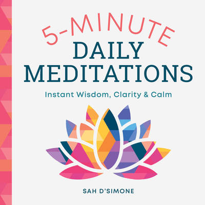 Cover for Sah D'Simone · 5-Minute Daily Meditations : Instant Wisdom, Clarity, and Calm (Paperback Book) (2018)