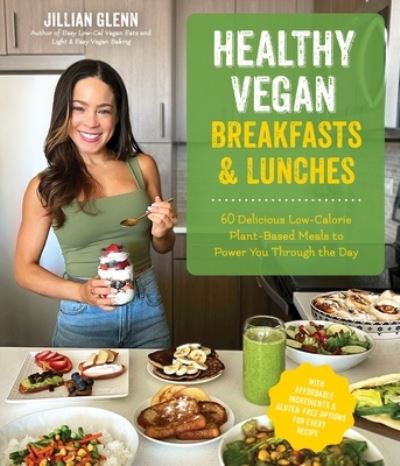 Cover for Jillian Glenn · Healthy Vegan Breakfasts &amp; Lunches: 60 Delicious Low-Calorie Plant-Based Meals To Power You Through The Day (Paperback Book) (2023)