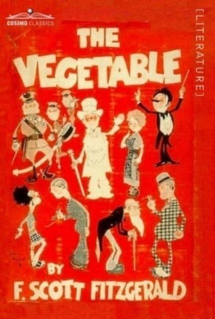 Cover for F Scott Fitzgerald · The Vegetable (Hardcover bog) (1923)
